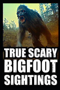 True Scary Bigfoot Sighting Horror Stories