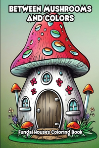 Between Mushrooms and Colors