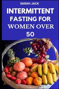 Intermittent Fasting for Women Over 50