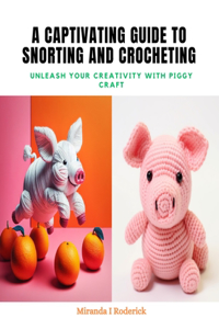 Captivating Guide to Snorting and Crocheting