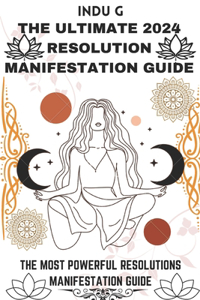 The Ultimate 2024 Resolution Manifestation Guide