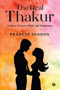 The Real Thakur: A Story of Love, Pride and Vengeance