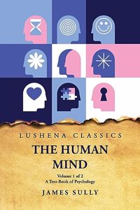 Human Mind A Text-Book of Psychology Volume 1 of 2