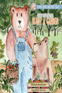 Denney Bear and Papa Plant a Garden