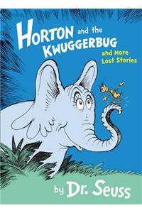 Horton and the Kwuggerbug and More Lost Stories