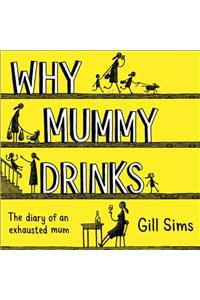 Why Mummy Drinks