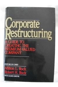 Corporate Restructuring: A Guide to Creating the Premium-valued Company