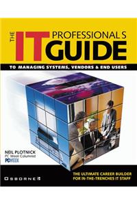The IT Survival Guide: A Day to Day Guide to Managing Systems, Vendors and End Users