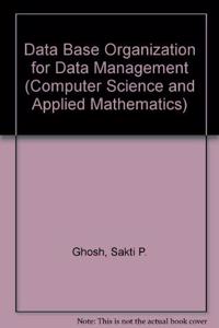 Data Base Organization for Data Management (Computer Science and Applied Mathematics)