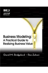 Business Modeling: A Practical Guide to Realizing Business Value (The MK/OMG Press)
