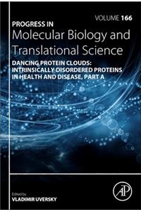 Dancing Protein Clouds: Intrinsically Disordered Proteins in Health and Disease, Part a