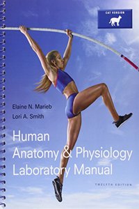 Human Anatomy & Physiology Laboratory Manual, Cat Version, Masteringa&p with Pearson Etext & Valuepack Access Card and Physioex 9.1 CD-ROM