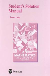 Student Solutions Manual for Mathematics All Around