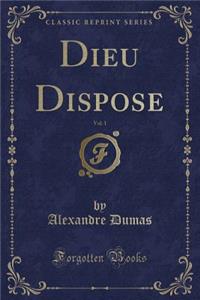 Dieu Dispose, Vol. 1 (Classic Reprint)