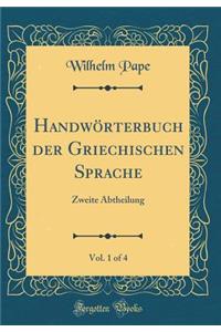 Handwï¿½rterbuch Der Griechischen Sprache, Vol. 1 of 4: Zweite Abtheilung (Classic Reprint)