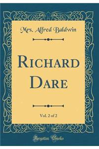 Richard Dare, Vol. 2 of 2 (Classic Reprint)