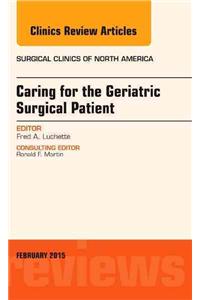 Caring for the Geriatric Surgical Patient, An Issue of Surgical Clinics