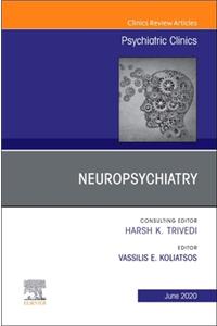 Neuropsychiatry, an Issue of Psychiatric Clinics of North America