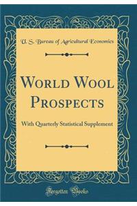 World Wool Prospects: With Quarterly Statistical Supplement (Classic Reprint)
