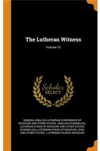 The Lutheran Witness; Volume 13