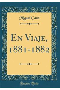 En Viaje, 1881-1882 (Classic Reprint)
