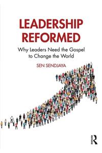 Leadership Reformed: Why Leaders Need the Gospel to Change the World