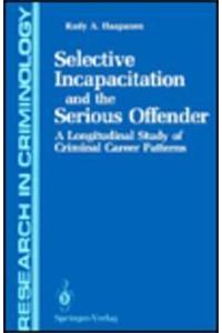 Selective Incapacitation and the Serious Offender