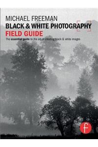 Black and White Photography Field Guide