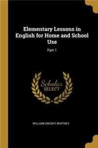 Elementary Lessons in English for Home and School Use