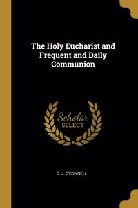 The Holy Eucharist and Frequent and Daily Communion