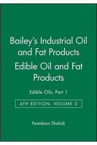 Bailey's Industrial Oil and Fat Products 6e V 2 - Edible Oils and Oil Seeds Part 1