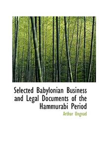 Selected Babylonian Business and Legal Documents of the Hammurabi Period