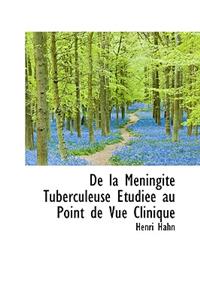 de La Meningite Tuberculeuse Etudiee Au Point de Vue Clinique