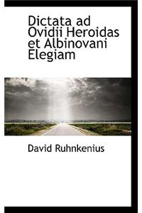 Dictata Ad Ovidii Heroidas Et Albinovani Elegiam