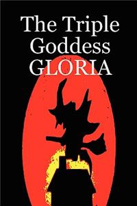 The Triple Goddess Gloria
