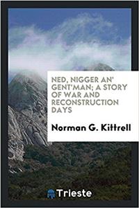 NED, NIGGER AN' GENT'MAN; A STORY OF WAR
