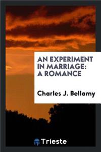 An Experiment in Marriage: A Romance