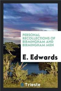 Personal Recollections of Birmingham and Birmingham Men