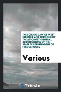 THE SCHOOL LAW OF WEST VIRGINIA AND OPIN