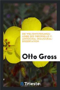 Die Weltentstehungs-Lehre Des Theophilus V. Antiochia