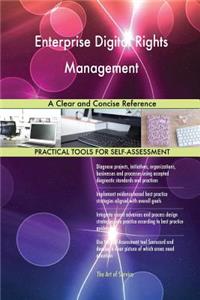 Enterprise Digital Rights Management A Clear and Concise Reference