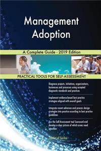 Management Adoption A Complete Guide - 2019 Edition