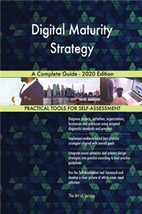 Digital Maturity Strategy A Complete Guide - 2020 Edition