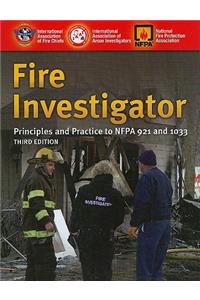 Fire Investigator: Principles and Practice to Nfpa 921 and 1033