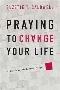 Praying to Change Your Life