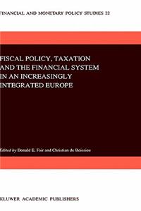 Fiscal Policy, Taxation and the Financial System in an Increasingly Integrated Europe