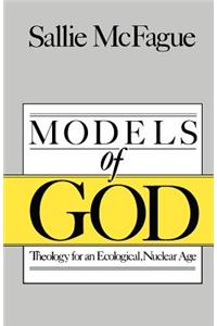 Models of God: Theology for an Ecological, Nuclear Age