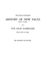 History of New Paltz, New York, and Its Old Families (from 1678 to 1820). Second Edition