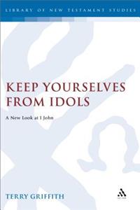 Keep Yourselves from Idols