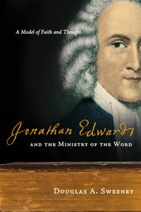 Jonathan Edwards and the Ministry of the Word